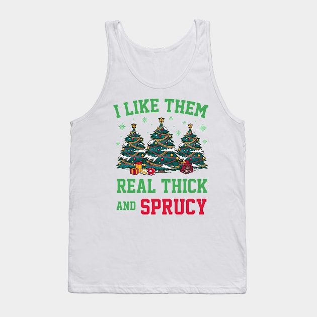 I like them real thick and sprucey funny christmas Tank Top by TheAwesome